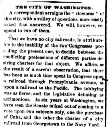 And finally, in the 'nothing new under the sun' category - an article from the October 26, 1861, National Republican bemoaning the fact that it has taken six years to build a street railway in Washington. Note: It would take a further year before the streetcars became a reality. (LOC)